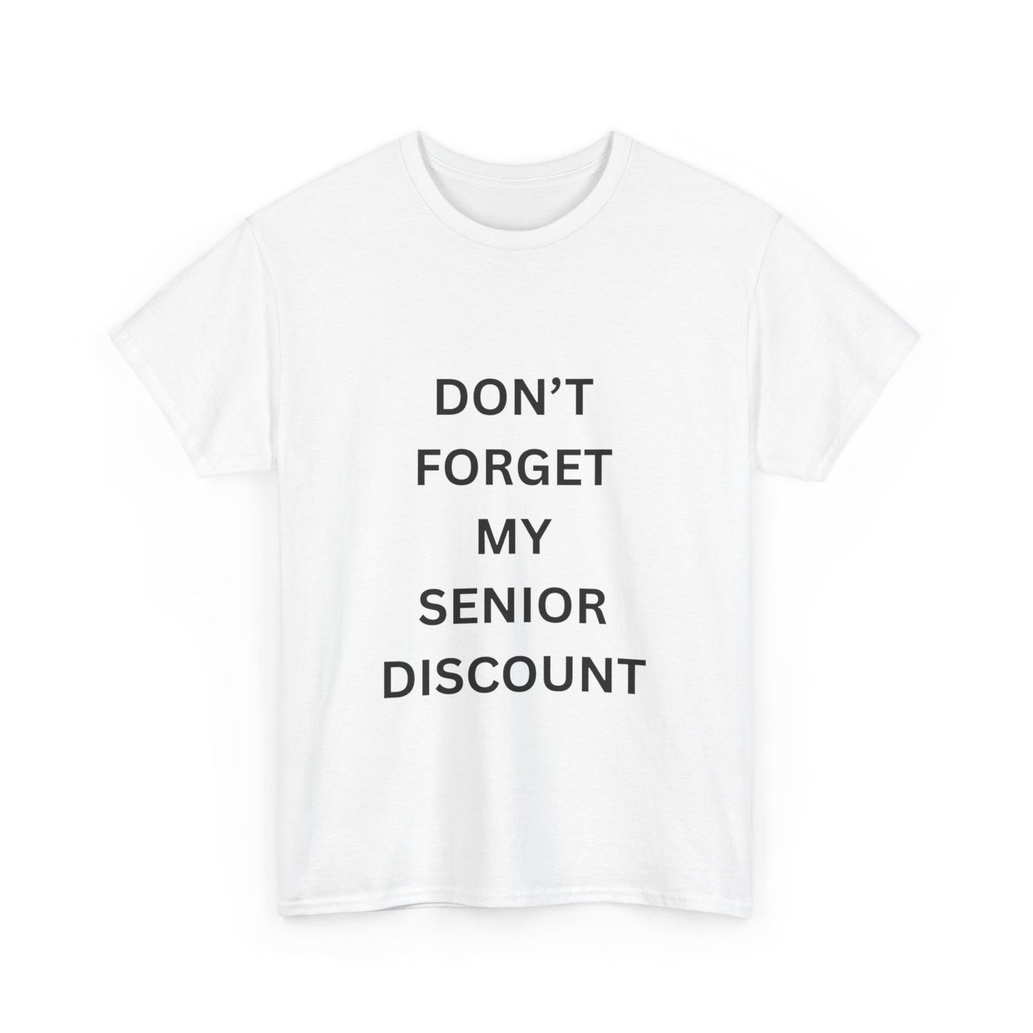 Don't forget my senior discount T-Shirt