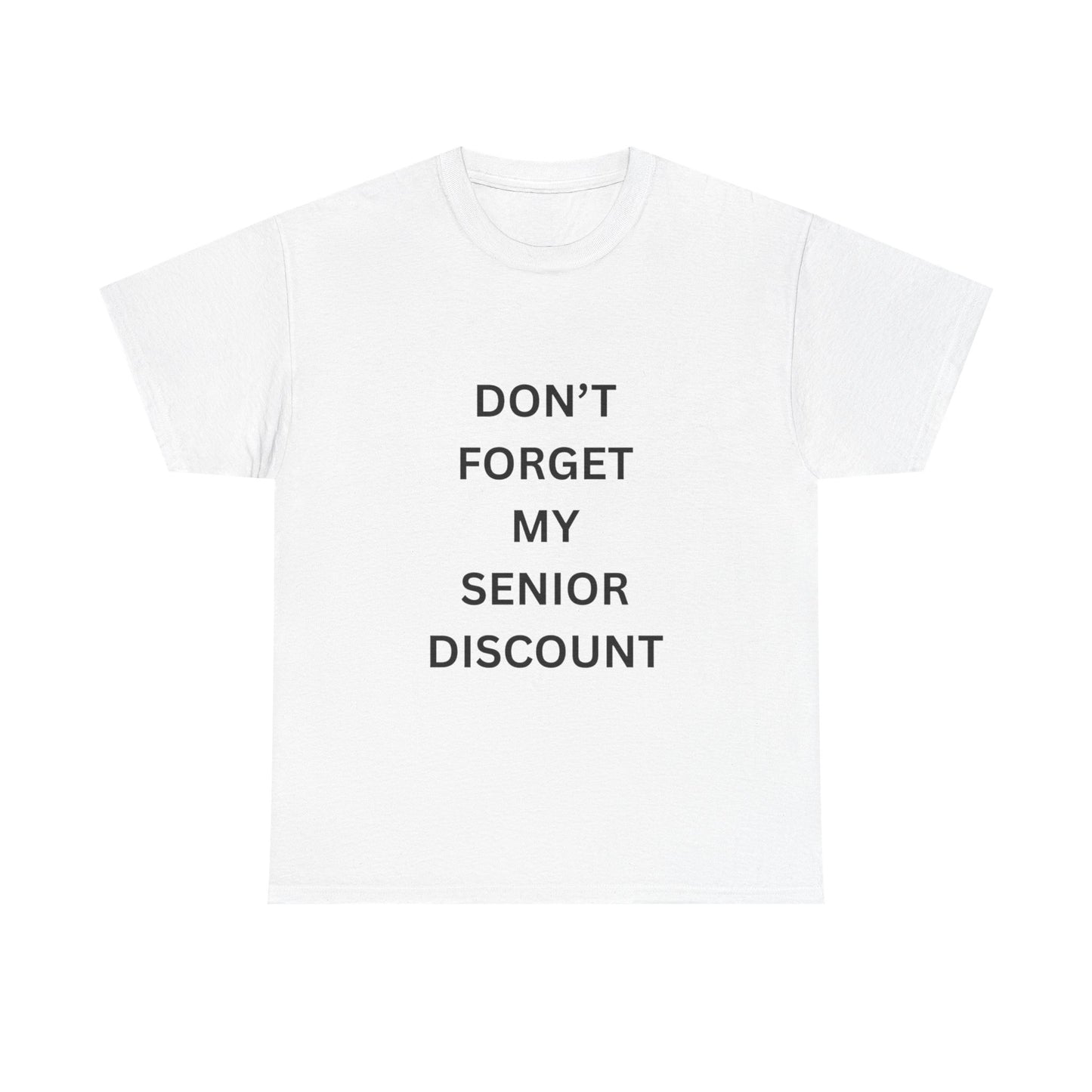 Don't forget my senior discount T-Shirt
